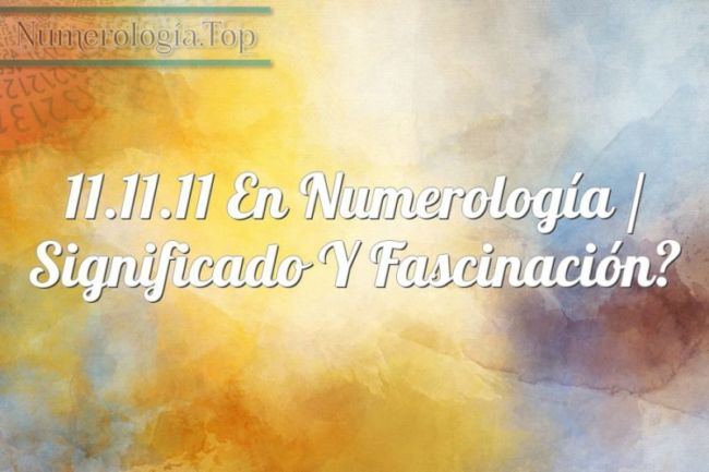 11.11.11 en numerología / Significado y fascinación