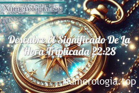 Descubre el significado de la hora triplicada 22:28