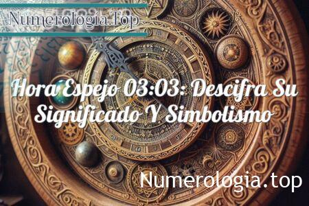 Hora espejo 03:03: descifra su significado y simbolismo