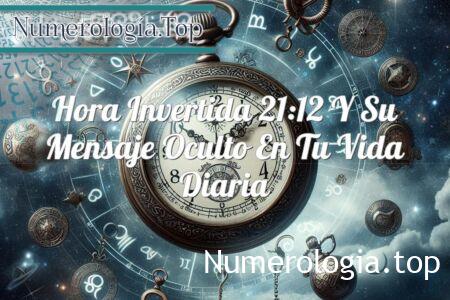 Hora invertida 21:12 y su mensaje oculto en tu vida diaria Hora invertida 21:12 y su mensaje oculto en tu vida diaria