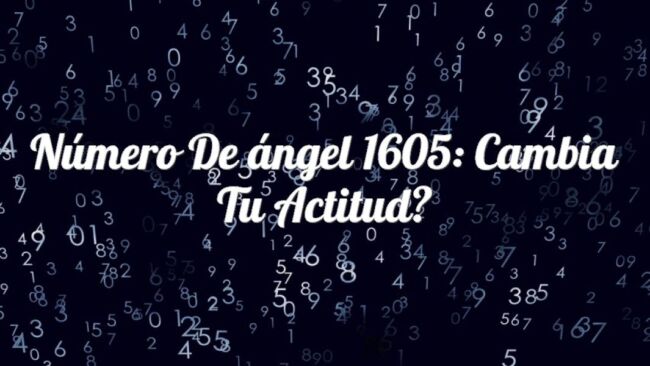 Número de ángel 1605: Cambia tu actitud