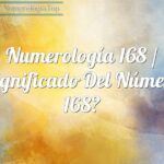 Numerología 168 / Significado del número 168