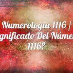 Numerología 1116 / Significado del número 1116