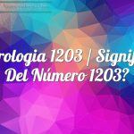 Numerología 1203 / Significado del número 1203