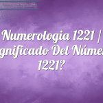 Numerología 1221 / Significado del número 1221