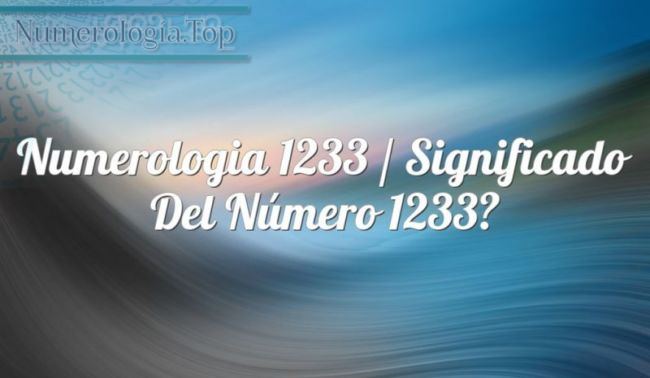 Numerología 1233 / Significado del número 1233
