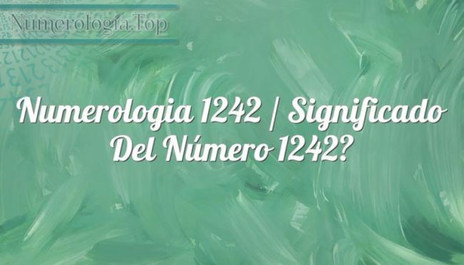 Numerología 1242 / Significado del número 1242