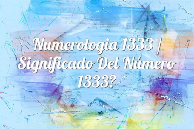 Numerología 1333 / Significado del número 1333