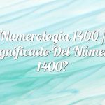 Numerología 1400 / Significado del número 1400