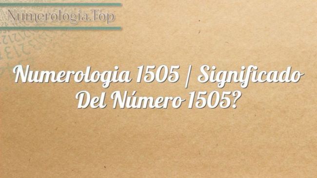Numerología 1505 / Significado del número 1505