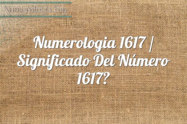 Numerología 1617 / Significado del número 1617