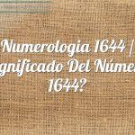Numerología 1644 / Significado del número 1644