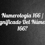 Numerología 166 / Significado del número 166