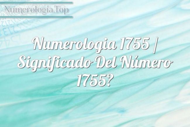 Numerología 1755 / Significado del número 1755