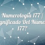 Numerología 177 / Significado del número 177