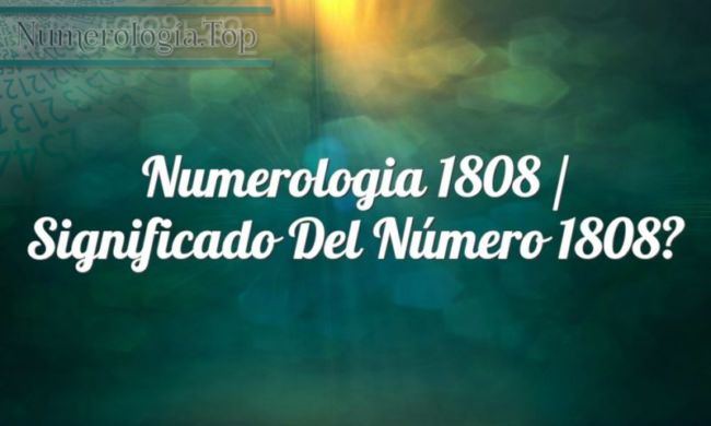 Numerología 1808 / Significado del número 1808
