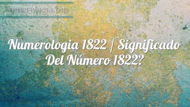 Numerología 1822 / Significado del número 1822