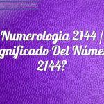Numerología 2144 / Significado del número 2144