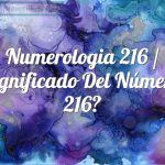 Numerología 216 / Significado del número 216