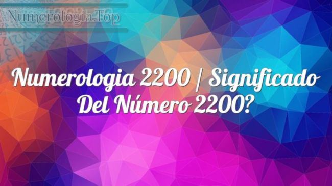 Numerología 2200 / Significado del número 2200
