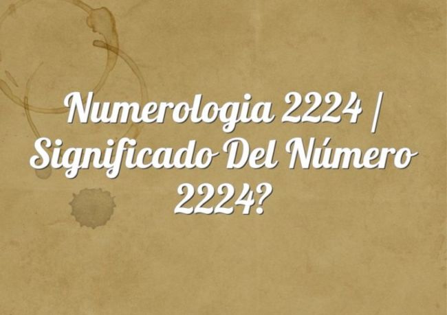 Numerología 2224 / Significado del número 2224