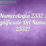 Numerología 2332 / Significado del número 2332