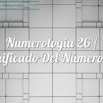 Numerología 26 / Significado del número 26