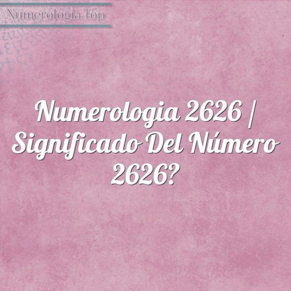 Numerología 2626 / Significado del número 2626