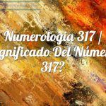 Numerología 317 / Significado del número 317