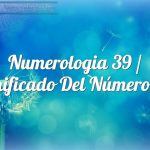 Numerología 39 / Significado del número 39