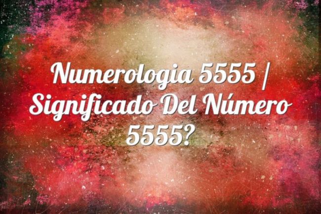 Numerología 5555 / Significado espiritual del número 5555 ⓵⓶⓷ ...