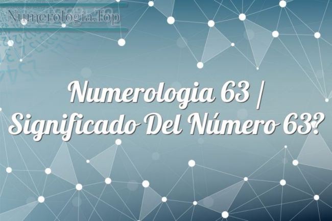 Numerología 63 / Significado del número 63