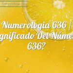 Numerología 636 / Significado del número 636