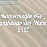 Numerología 646 / Significado del número 646