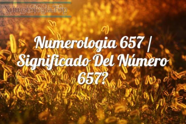 Numerología 657 / Significado del número 657