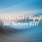 Numerología 671 / Significado del número 671