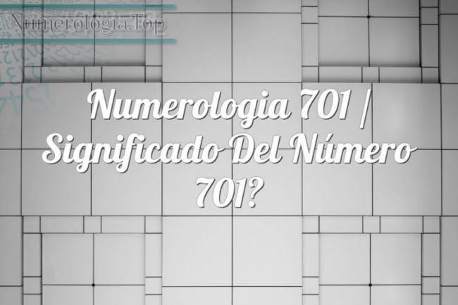 Numerología 701 / Significado del número 701