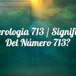 Numerología 713 / Significado del número 713
