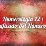 Numerología 72 / Significado del número 72