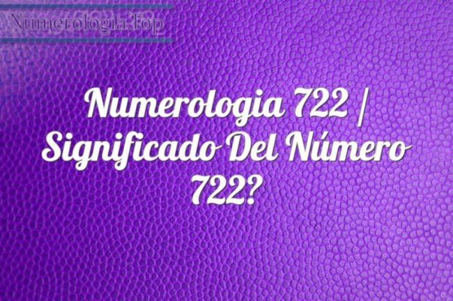 Numerología 722 / Significado del número 722