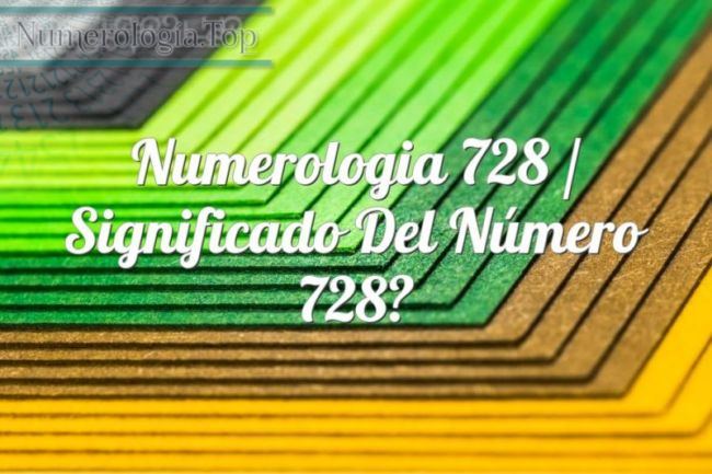Numerología 728 / Significado del número 728