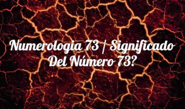 Numerología 73 / Significado del número 73