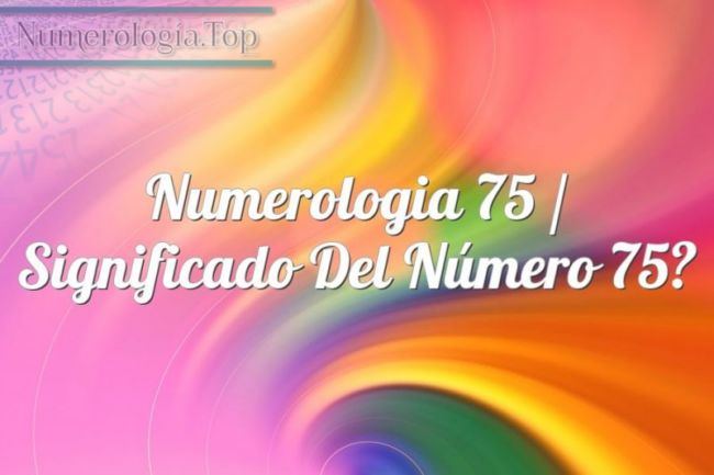Numerología 75 / Significado del número 75