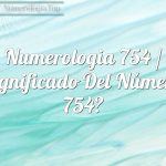 Numerología 754 / Significado del número 754