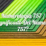 Numerología 757 / Significado del número 757