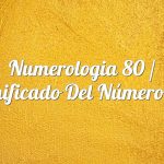 Numerología 80 / Significado del número 80