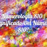 Numerología 810 / Significado del número 810