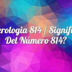 Numerología 814 / Significado del número 814