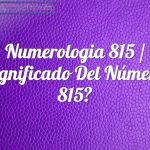 Numerología 815 / Significado del número 815