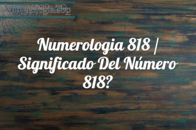 Numerología 818 / Significado del número 818